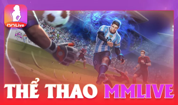 MMLIVE - Trang Chủ MM LIVE - Nhà Cái Cá Cược Online Số 1 Việt Nam